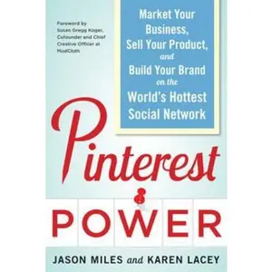 USED-Pinterest Power: Market Your Business, Sell Your Product, and Build Your Brand on the World's Hottest Social Network by Miles, Jason (Paperback)