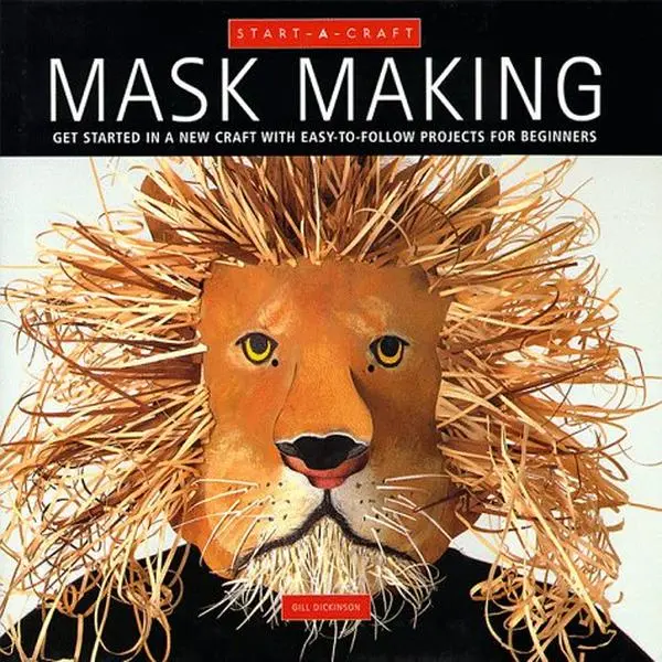 USED Book - Mask Making: Get Started in a New Craft With Easy-To-Follow Projects for Beginners (Start-A-Craft Series) by Gill Dickinson Inc. Book Sales (Hardcover) - english