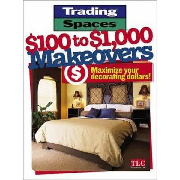 USED-Trading Spaces $100 to $1000 Makeovers: Maximizing Your Decorating Dollars (Paperback)