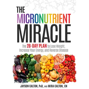 USED-The Micronutrient Miracle: The 28-Day Plan to Lose Weight, Increase Your Energy, and Reverse Disease by Calton, Jayson (Hardcover)