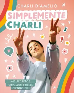 USED-Simplemente Charli: MIS Secretos Para Que Brilles Siendo Tú / Essentially Charli: The Ultimate Guide to Keeping It Real by D'Amelio, Charli (Paperback)