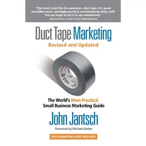 Duct Tape Marketing Revised and Updated: The World's Most Practical Small Business Marketing Guide