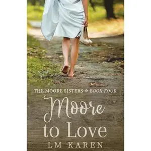USED-Moore to Love: A Contemporary Sweet Romantic Comedy (Moore Sisters Book Four) by LM Karen (Paperback)