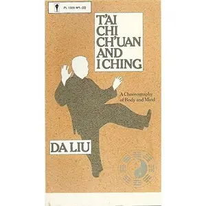 USED-T'Ai Chi Ch'Uan and I Ching: A Choreography of Body and Soul by Da Liu (Paperback)