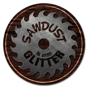 SignMission  12 in. Sawdust is Man Glitter Circular Rigid Plastic Sign