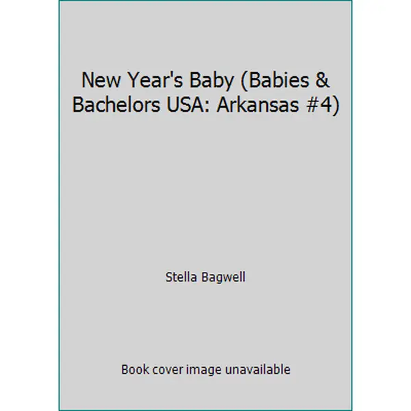 USED-New Year's Baby (Babies & Bachelors USA: Arkansas #4) by Stella Bagwell (Unknown)