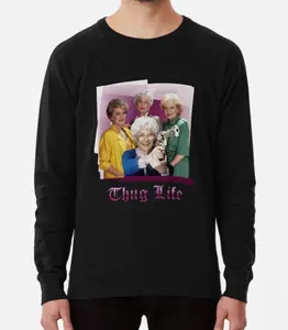 The Golden Girls Thug Life Shirt/ Sweatshirt/ Hoodie