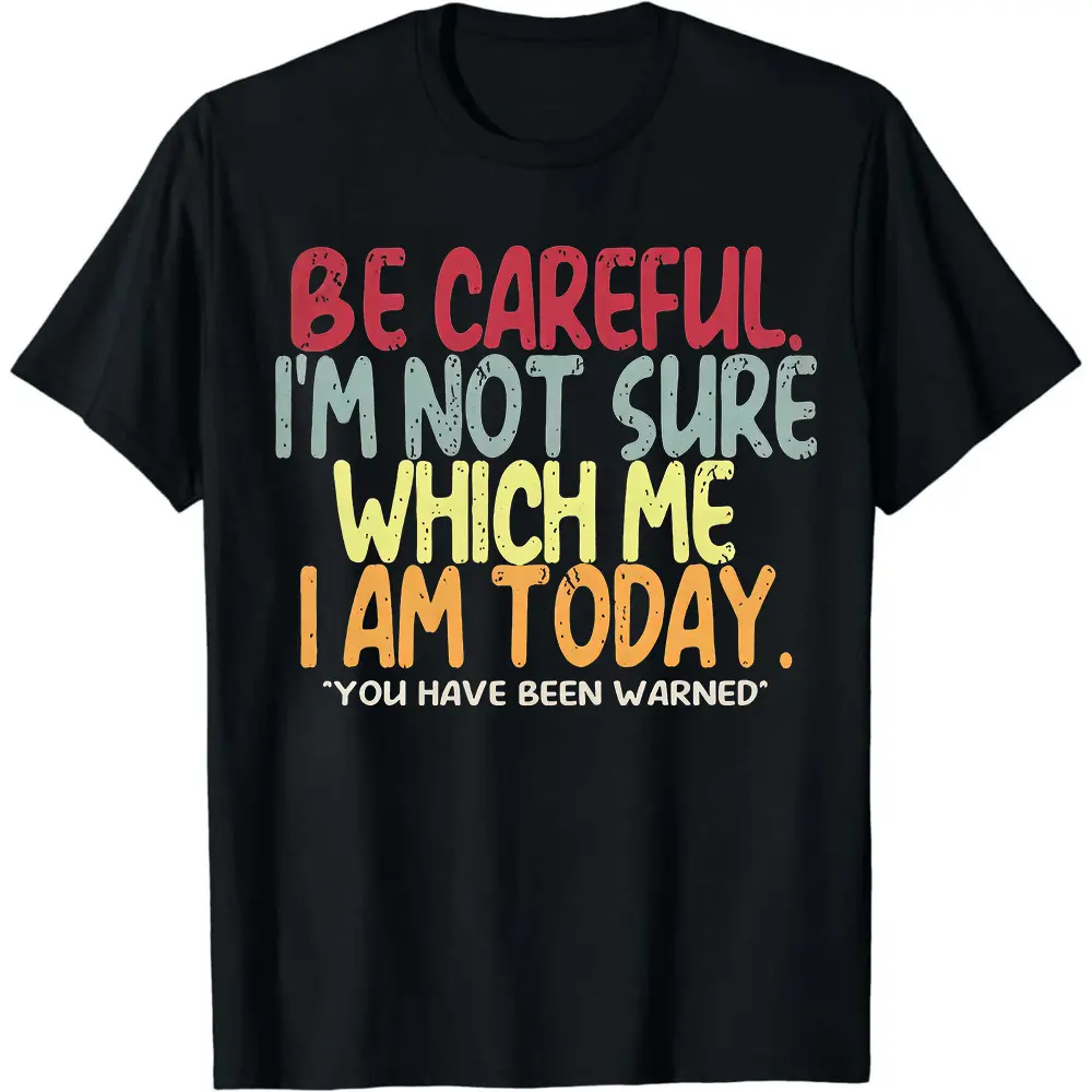 Be careful I am not sure which me I am today T-Shirt For Women Casual Short Sleeve Tee 1 Pcs 100% Heavy Cotton - Comfortable Crew Neck, Soft Adorable Tees Tops Black Crewneck Womenswear Tshirt