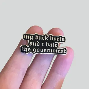 My Back Hurts and I Hate the Government Hard Enamel Pin