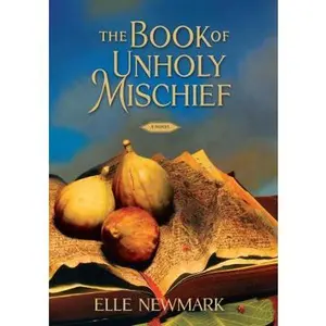USED-The Book of Unholy Mischief: A Novel by Elle Newmark (Hardcover)