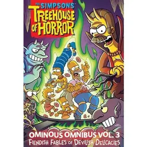 The Simpsons Treehouse of Horror Ominous Omnibus Vol. 3: Fiendish Fables of Devilish Delicacies Volume 3 -- Matt Groening - Hardcover