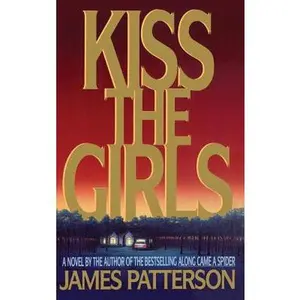 USED-Kiss the Girls: An Alex Cross Thriller by Patterson, James (Hardcover)