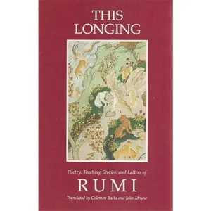 USED-This Longing: Poetry, Teaching Stories, and Selected Letters of Rumi by Jelaluddin Rumi (Paperback)