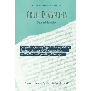 Cruel Diagnosis: One Mother’s Journey to Understanding Autism Spectrum Disorder (ASD), Chronic Illness, and the Narcissist/Empath Relationship Hardcover – April 10, 2025