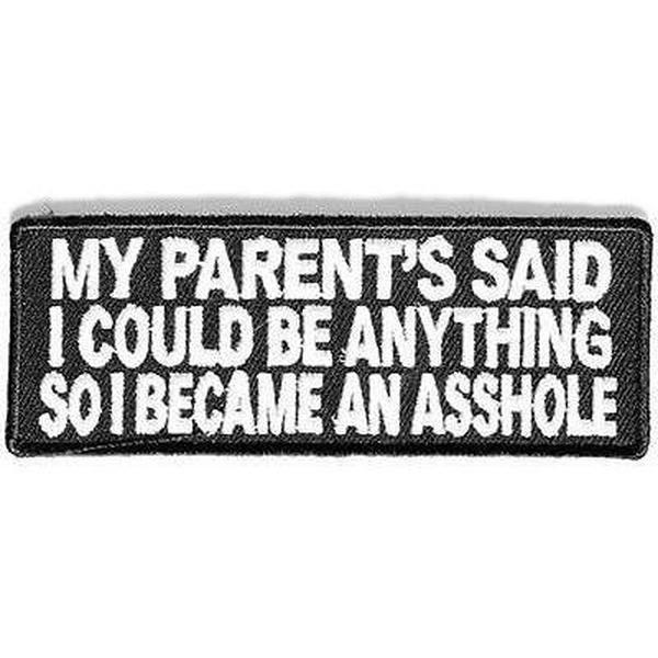 Graphic Dust My Parents Said I Became an ashole Embroidered Iron on Patch Biker Motorcycle