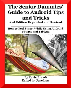 USED-The Senior Dummies' Guide to Android Tips and Tricks: How to Feel Smart While Using Android Phones and Tablets by Brandt, Kevin (Paperback)