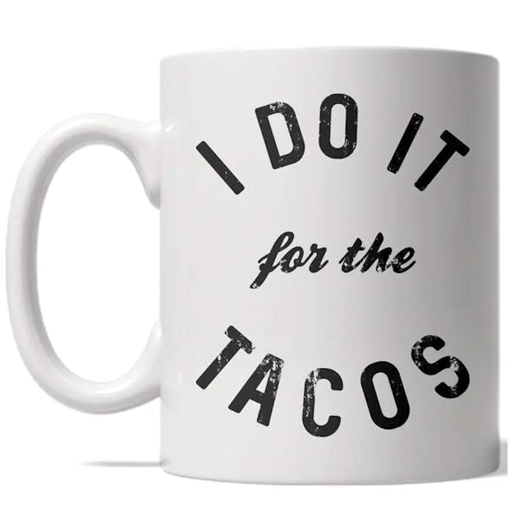 I Do It for The Tacos Mug Funny Fitness Cinco De Mayo Coffee Cup - 11oz Funny Coffee Mugs Ceramic Printed Drinkware Cup