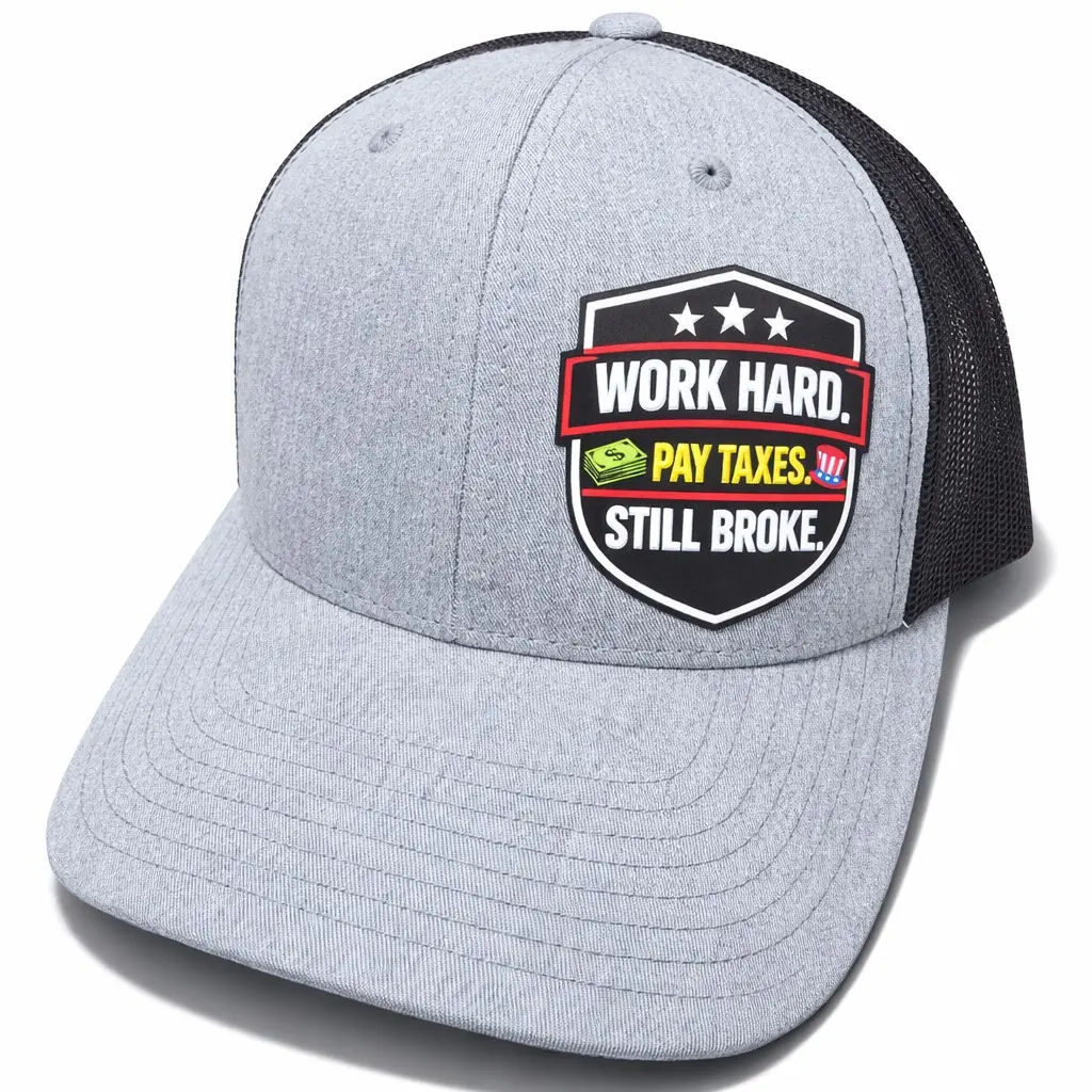 Work Hard Pay Taxes Still Broke Hat – Custom Snapback Trucker Hat | UV Textured Poly Patch