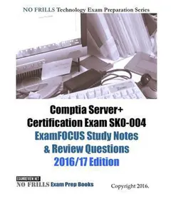 USED-Comptia Server+ Certification Exam SK0-004 ExamFOCUS Study Notes & Review Questions 2016/17 Edition by Examreview (Paperback)