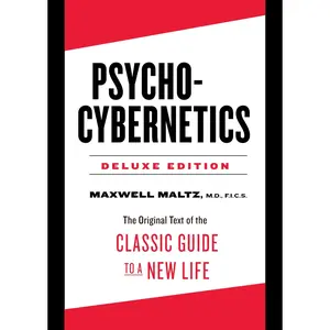 Psycho-Cybernetics Deluxe Edition: The Original Text of the Classic Guide to a New Life -- Maxwell Maltz - Hardcover