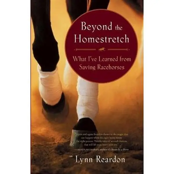USED Book - Beyond the Homestretch: What I ve Learned from Saving Racehorses by Lynn Reardon (Hardcover) - english