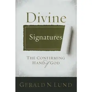USED-Divine Signatures: The Confirming Hand of God by Gerald N. Lund (Hardcover)