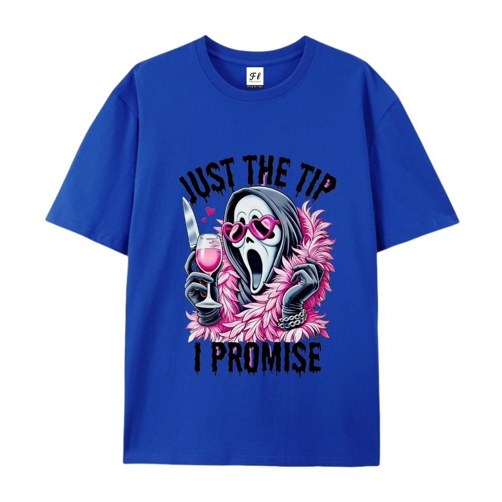 Just The Tip I Promise Ghostface Graphic Print T-Shirt Men's Casual Streetwear Unisex Oversized Short Sleeve Tees
