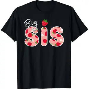 100% Cotton Big Sister Strawberry First Birthday Funny Strawberry T-Shirt