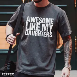 Comfort Colors Awesome Like My Daughters Shirt, Daughters Father's Day Tee, Daughters Gift For Father, Dad Of Daughters Shirt - ShamCren