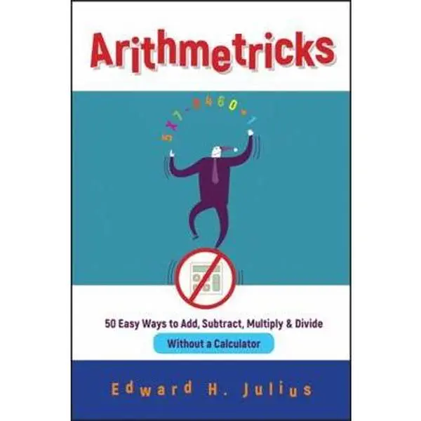 USED Book - Arithmetricks: 50 Easy Ways to Add, Subtract, Multiply, and Divide Without a Calculator by Julius, Edward H. (Paperback) - english
