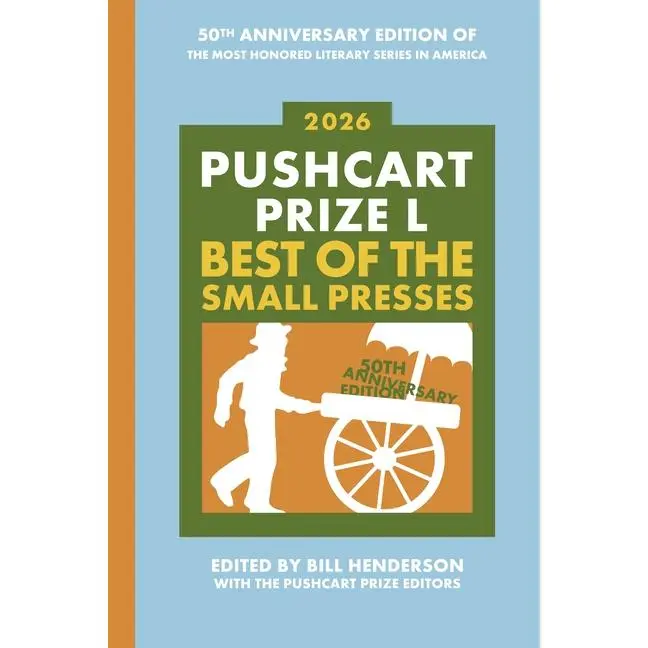 The Pushcart Prize L: Best of the Small Presses 2026 Edition -- Bill Henderson - Hardcover