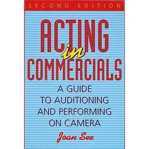 USED-Acting in Commercials: A Guide to Auditioning and Performing on Camera by Joan See (Paperback)