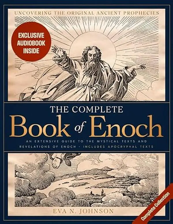 The Complete Books of Enoch: Uncovering the Original Ancient Prophecies | An Extensive Guide to the Mystical Texts and Revelations of Enoch, Includes Apocryphal Texts