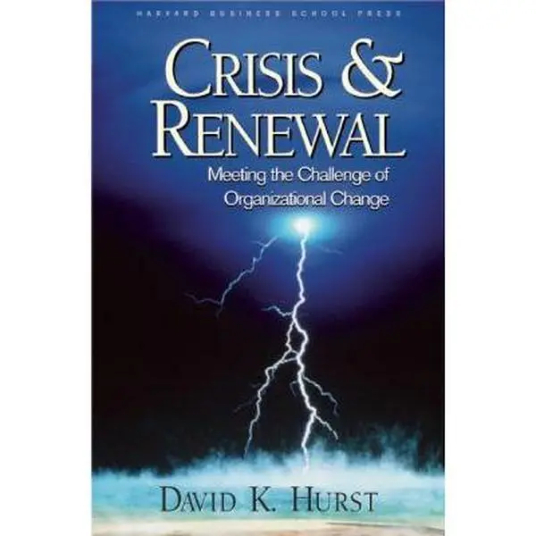 USED-Crisis and Renewal: Meeting the Challenge of Organizational Change (Management of Innovation and Change) by David K. Hurst (Hardcover)
