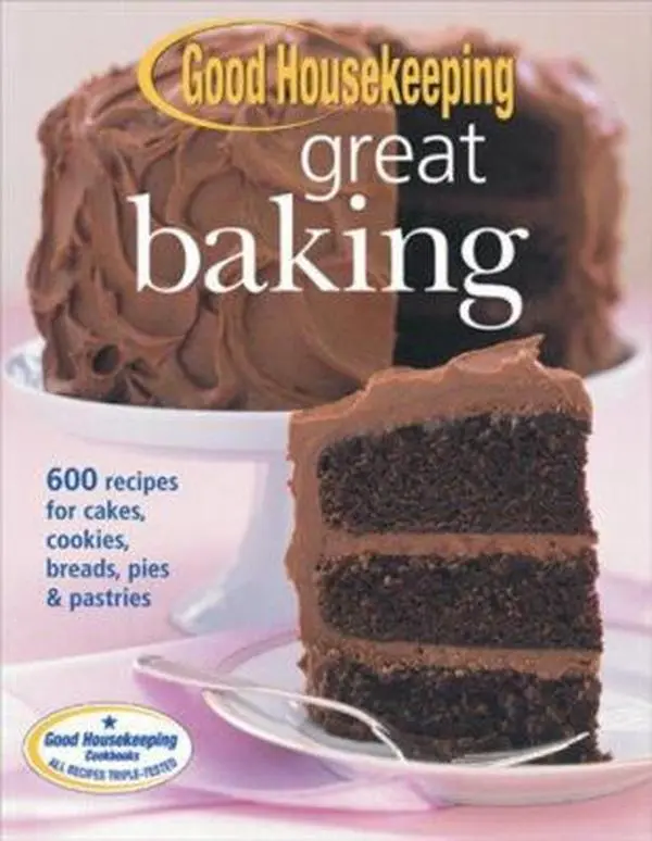 USED-Good Housekeeping Great Baking: 600 Recipes for Cakes, Cookies, Breads, Pies and Pastries by From the Editors of Good Housekeeping (Paperback)