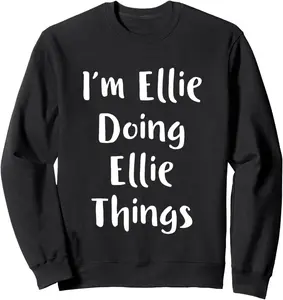 I'M ELLIE DOING ELLIE THINGS Personalized Name ELLIE Gifts Sweatshirt