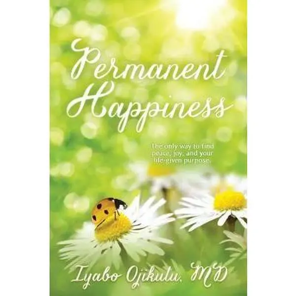USED-Permanent Happiness: The only way to find peace, joy, and your life-given purpose by Ojikutu MD, Iyabo y. (Paperback)