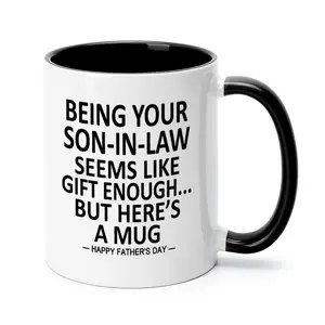 Being Your Son-In-Law is Gift Enough Funny Father's Day Gift Accent Coffee Mug, 11oz Tea Cup Mother's Day Gift, 15oz Large Ceramic Mug, HAPPY FATHER'S DAY Gift, Summervibes