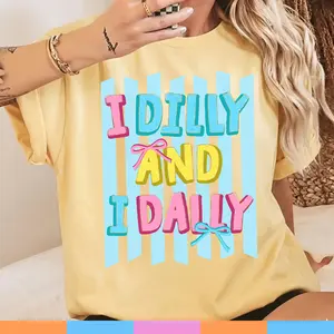 Dilly Dally Comfort Colors Shirt, I Dilly and I Dally Tee, Spring shirt, Mama Tee, Girly Outfit
