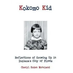 Kokomo Kid: Reflections of Growing Up in Indiana's City of Firsts - Hardcover