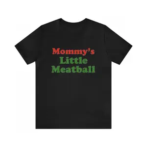 Mommy's Little Meatball Shirt - Funny T-Shirts, Gag Gifts, Parody Gifts, Ironic Tees,Meme Shirts, Dark Humor and more, Adult funny T-shirt, Gift for Woman and Man
