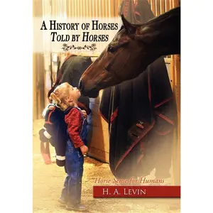 USED-A History of Horses Told by Horses: Horse Sense for Humans by Levin, H. A. (Hardcover)