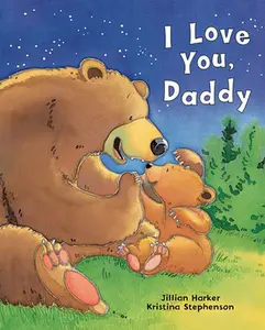 I Love You, Daddy -- Jillian Harker, Hardcover