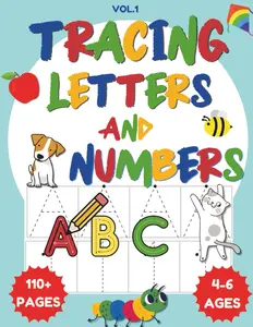 Tracing Letters and Numbers: Alphabet and Number Tracing Workbook for Kids Ages 4–6: Handwriting Practice for Preschool and Kindergarten