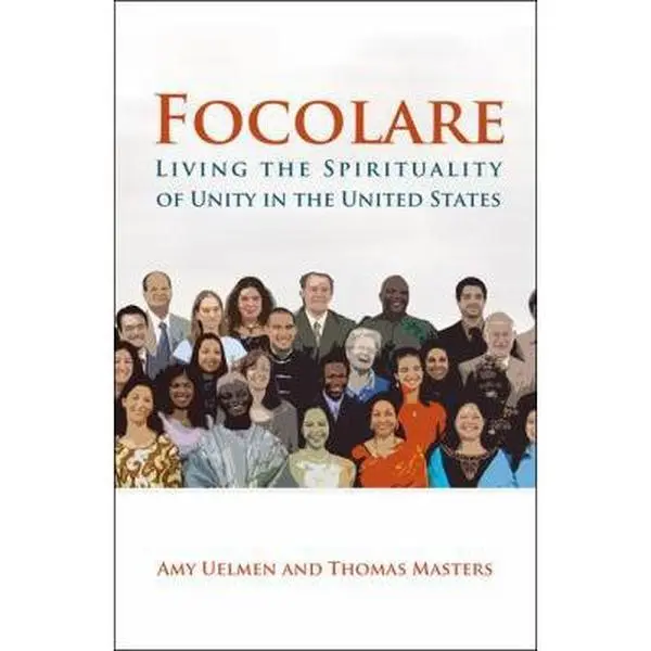 USED-Focolare: Living the Spirituality of Unity in the United States by Uelmen, Amy (Paperback)