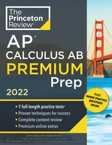USED-Princeton Review AP Calculus AB Premium Prep, 2022: 7 Practice Tests + Complete Content Review + Strategies & Techniques by The Princeton Review (Paperback)