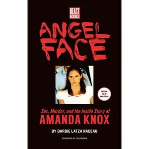 USED-Angel Face: Sex, Murder and the Inside Story of Amanda Knox by Barbie Latza Nadeau (Paperback)