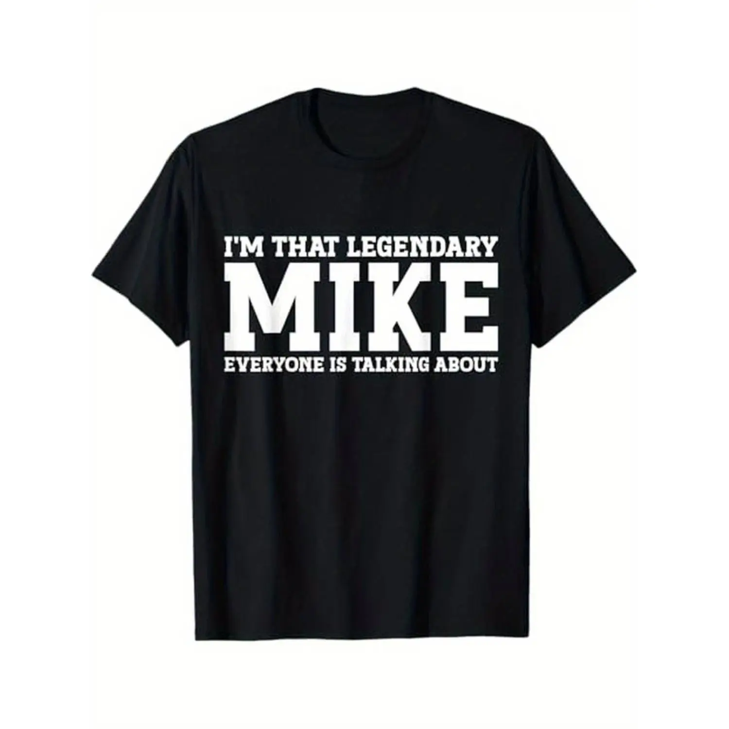 Cotton [Funny Mike Tee] 100% Cotton Funny Graphic Tee - 'I'm That Legendary Mike' for Men, Durable & Soft, Black, Sizes S-XXXL - Ideal Gift for "Mike" with Humorous Print