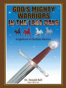 USED-God's Mighty Warriors in the Last Days: Knighthood of Christian Warriors by Bell, Donald (Paperback)