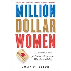 USED-Million Dollar Women: The Essential Guide for Female Entrepreneurs Who Want to Go Big by Julia Pimsleur (Hardcover)